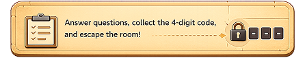 Answer questions, collect the 4-digit code, and escape the room.